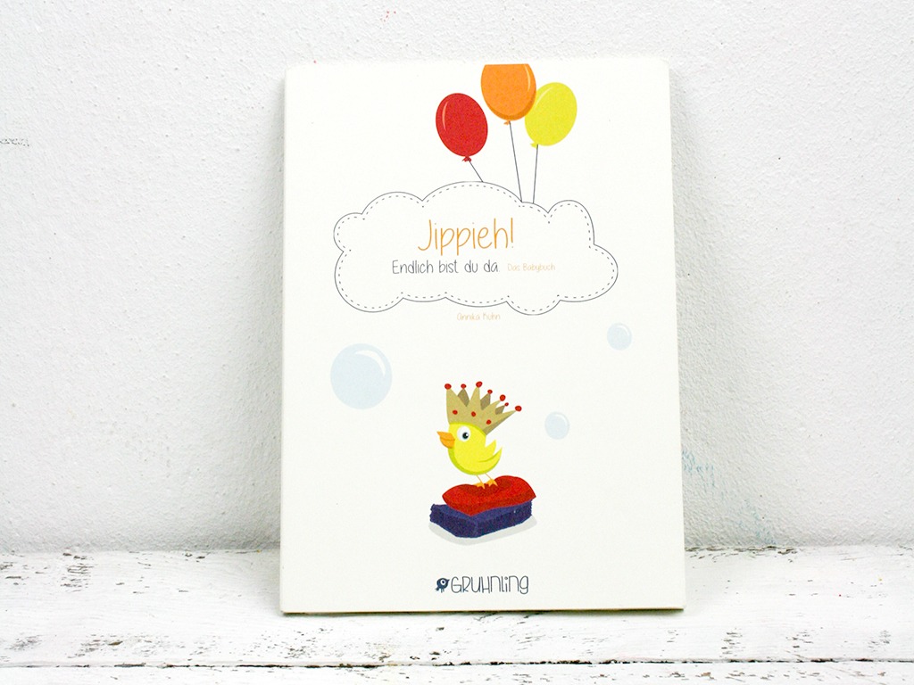 Jippieh!Endlich bist du da. Das Babytagebuch